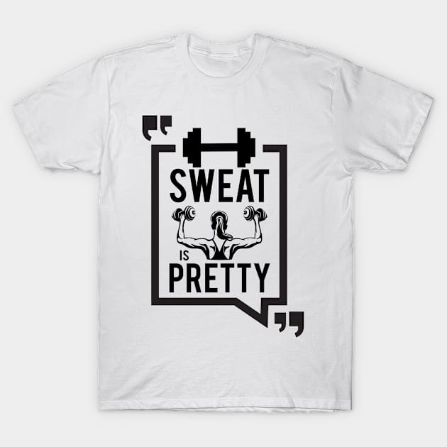 Sweat Is Pretty T-Shirt by designdaking